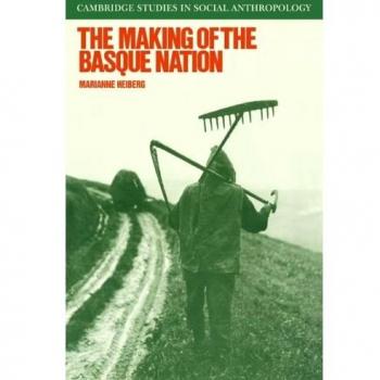 The Making of the Basque Nation, Cambridge Studies in Social and Cultural Anthropology