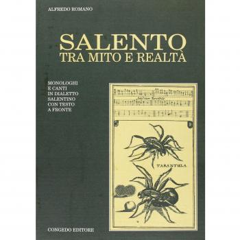 Salento tra mito e realtà. Monologhi e canti in dialetto salentino. Testo originale a fronte