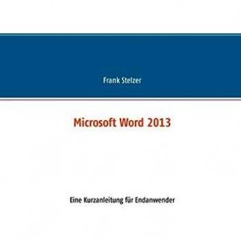 Microsoft Word 2013: Eine Kurzanleitung für Endanwender