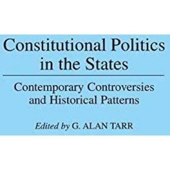 Constitutional Politics in the States,  CONTRIBUTIONS IN LEGAL STUDIES