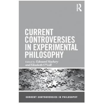 Current Controversies in Experimental Philosophy (Current Controversies in Philosophy)