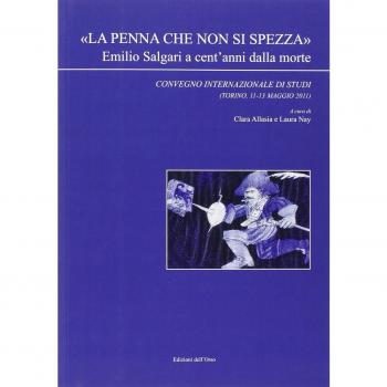 Â«La penna che non si spezzaÂ» Emilio Salgari a cent'anni dalla morte. Convegno internazionale di studi