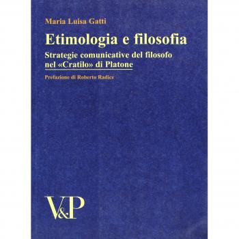 Etimologia e filosofia. Strategie comunicative del filosofo nel «Cratilo» di Platone