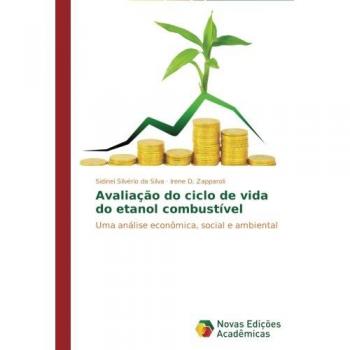 Avaliação do ciclo de vida do etanol combustível: Uma análise econômica, social e ambiental