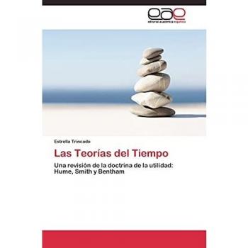Las Teorías del Tiempo: Una revisión de la doctrina de la utilidad: Hume, Smith y Bentham