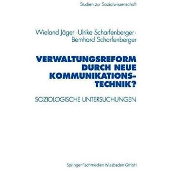 Verwaltungsreform durch Neue Kommunikationstechnik?: Soziologische Untersuchungen am Beispiel Schriftgutverwaltung