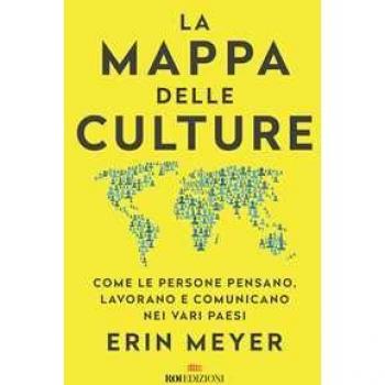 La mappa delle culture. Come le persone pensano, lavorano e comunicano nei vari paesi