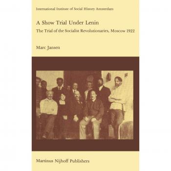 A Show Trial Under Lenin: The Trial of the Socialist Revolutionaries, Moscow 1922