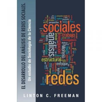 El Desarrollo Del Análisis De Redes Sociales.: Un Estudio De Sociología De La Ciencia: Un Estudio de Sociologia de La Ciencia