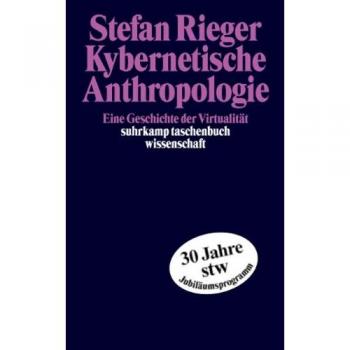 Stefan Rieger Kybernetische Anthropologie: Eine Geschichte Der Virtualität (Suhrkamp Taschenbuch Wissenschaft)