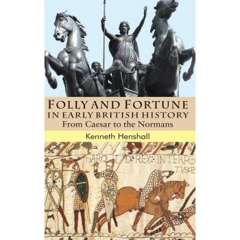 Folly and Fortune in Early British History