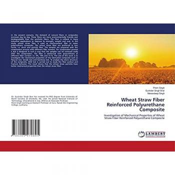 Wheat Straw Fiber Reinforced Polyurethane Composite: Investigation of Mechanical Properties of Wheat Straw Fiber Reinforced Polyurethane Composite