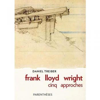 Frank lloyd wright : cinq approches