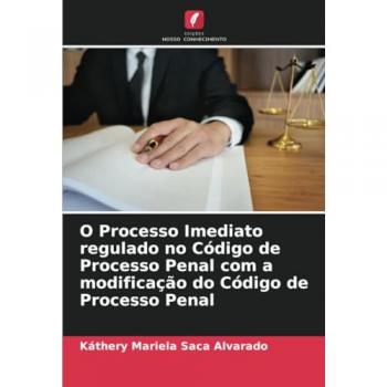 Saca Alvarado, Káthery Mariela: O Processo Imediato regulado no Código de Processo Penal com a modificação do Código de Processo Penal