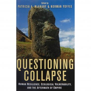 Mcanany, Patricia A. Questioning Collapse: Human Resilience, Ecological Vulnerability, And The Aftermath Of Empire