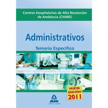 Administrativos De Los Centros Hospitalarios De Alta Resolución De Andalucía (Chares). Temario Parte Específica