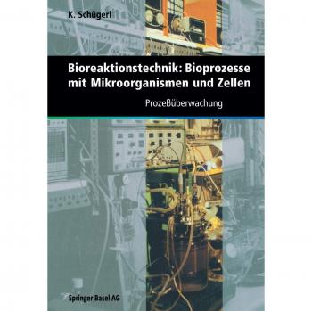 Bioreaktionstechnik: Bioprozesse mit Mikroorganismen und Zellen