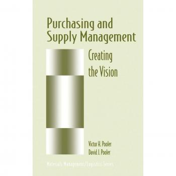 Purchasing and Supply Management: Creating the Vision (Chapman & Hall Materials Management/Logistics Series)