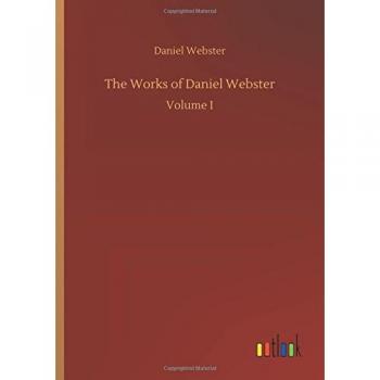 The Works of Daniel Webster: Volume I
