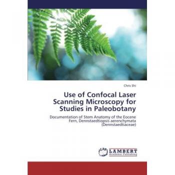 Use of Confocal Laser Scanning Microscopy for Studies in Paleobotany: Documentation of Stem Anatomy of the Eocene Fern, Dennstaedtiopsis aerenchymata