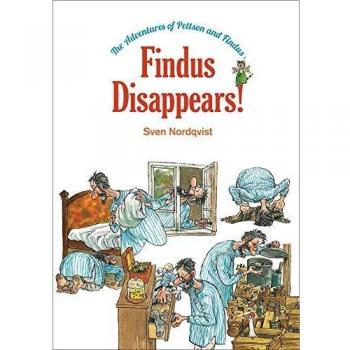 Sven Nordqvist Findus Disappears!: The Adventures Of Findus And Pettson