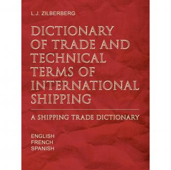 Dictionary of Trade and Technical Terms of International Shipping: Shipping Trade Dictionary
