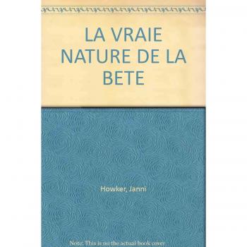 LA VRAIE NATURE DE LA BETE