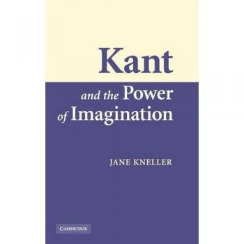 Kant And the Power of Imagination