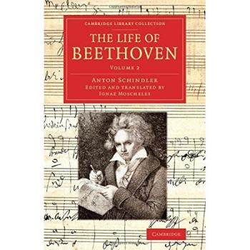 The Life of Beethoven 2 Volume set: The Life of Beethoven: Including his Correspondence with his Friends, Numerous Characteristic Traits, and Remarks ... Works