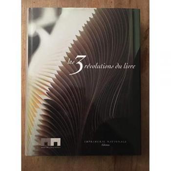 Les trois révolutions du livre : catalogue de l'exposition du musée des Arts et métiers, Paris, 8 octobre 2002-5 janvier 2003