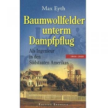 Baumwollfelder unterm Dampfflug: Als Ingenieur in den Südstaaten Amerikas 18066
