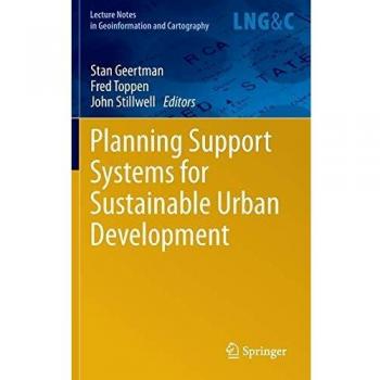 Planning Support Systems for Sustainable Urban Development (Lecture Notes in Geoinformation and Cartography)