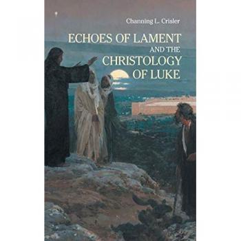 Echoes of Lament in the Christology of Luke's Gospel (Ntm, Band 39)