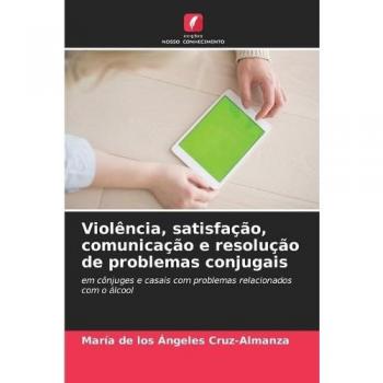 Violência, satisfação, comunicação e resolução de problemas conjugais