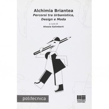 Alchimia Briantea. Percorsi tra urbanistica, design e moda