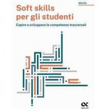 Soft skills per gli studenti. Capire e sviluppare le competenze t...
