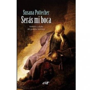 SERÁS MI BOCA. VENTURA Y AZOTE DEL PROFETA JEREMÍAS