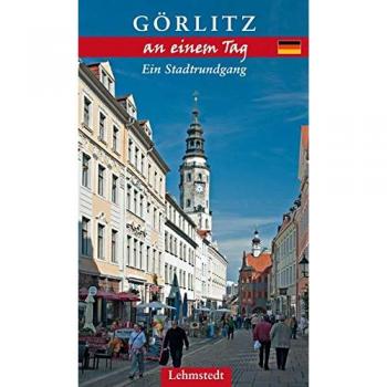 Jens Kaßner Görlitz An Einem Tag: Ein Stadtrundgang