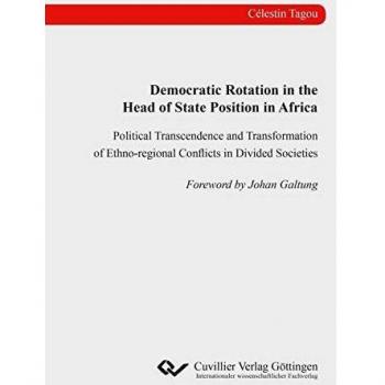 Democratic Rotation in the Head of State Position in Africa: Political Transcendence and Transformation of Ethno-regional Conflicts in Divided Societies