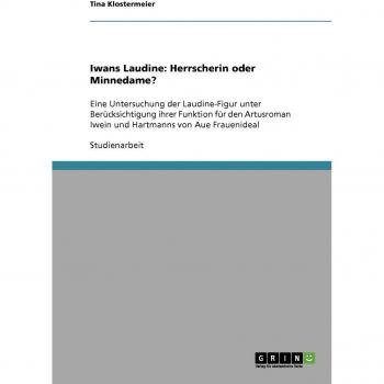 Klostermeier, Tina: Iwans Laudine: Herrscherin oder Minnedame?