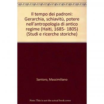 Il tempo dei padroni. Gerarchia, schiavitù, potere nell'antropologia di antico regime