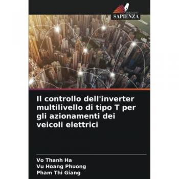 Thanh Ha, Vo: Il controllo dell'inverter multilivello di tipo T per gli azionamenti dei veicoli elettrici