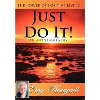 Just Do It!: The Power of Positive Living