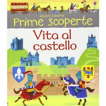 Vita al castello. Ediz. illustrata