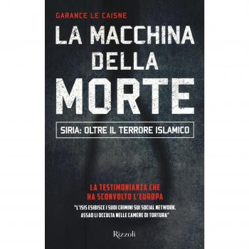 La macchina della morte. Siria: oltre il terrorismo islamico
