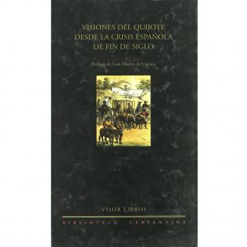Visiones del Quijote desde la crisis española de fin de siglo.