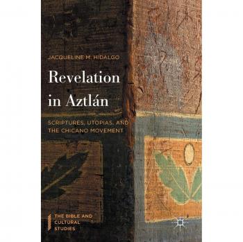 Revelation in Aztlán: Scriptures, Utopias, and the Chicano Movement