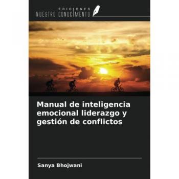 Bhojwani, Sanya: Manual de inteligencia emocional liderazgo y gestión de conflictos
