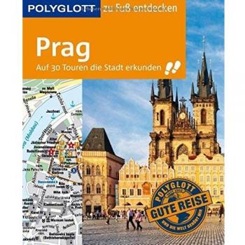 POLYGLOTT Reiseführer Prag zu Fuß entdecken: Auf 30 Touren die Stadt erkunden (POLYGLOTT zu Fuß entdecken)