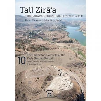 The Chalkstone Vessels of the Early Roman Period: Their Contexts and Implications (Tall Zira a.The Gadara Region Project (2001-2011).Final Report, Band 10)